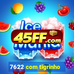 7622 com tigrinho